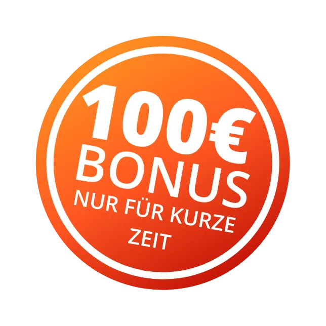 100€ Bonus nur für kurze Zeit Störer